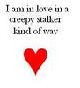 Creepy Stalker Love