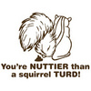 You're Nuttier........