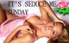 Seduce Me Sunday!