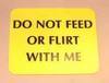 not feed or flirt