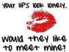 your lips look lonely