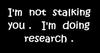 ~I'm not a stalker~
