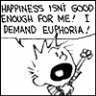 I Demand Euphoria!