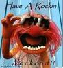 Have A Rockin Weekend!!