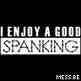 I enjoy spanking XD