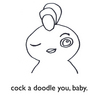 I will cock-adoodle-you