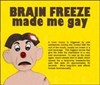 Brain Freeze Gay!!!