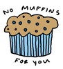 No Muffins