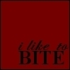 i like to bite...
