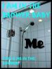 Pic of ME in the SHOWER
