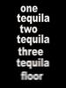 one tequila two tequila....