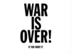 War is over if you want it