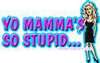 Your Momma Is So Stupid ...