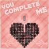 You Complete Me