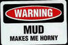 Mud makes me horny