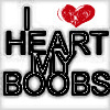 I heart my boobs!