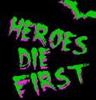 Heroes Die First