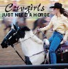 A Cowgirl Just Needs...