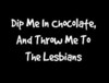 Dip me in chocolate and...