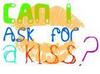 Can I ask f0r a kiss?
