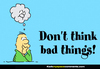 Don't think bad things.