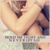 hold me tight...