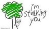 stalking you=)