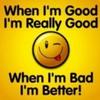 when im good