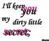 Dirty Little Secret!