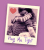 Hug Me Tight ♥