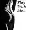 Play With Me...