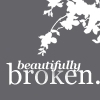 Beautifully broken