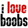 I LOVE BOOBS