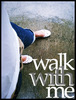 walk with me...