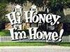 Hi Honey, I'm Home!