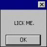 Lick me......???