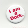 ' I am a Dork! ' Badge