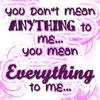 u mean everything to  me!!!