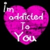 ღ Addicted to you ღ