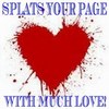 SPLATS YOUR PAGE WITH LOVE!