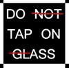 Do Not Tap On Glass?