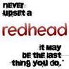 Don't Upset a Redhead...