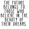 ~Believe In Your Dreams!!♥