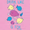 drink like a fish