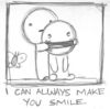 I can always make you smile