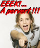 Pervert! :)