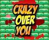 Crazy over you