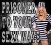 your prisoner