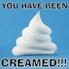 YOU HAVE BEEN CREAMED!!! 