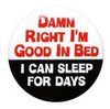 Damn Right I'm Good In Bed!!!!